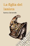 La figlia del lanista. E-book. Formato EPUB ebook