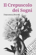 Il Crepuscolo dei Sogni. E-book. Formato Mobipocket