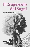 Il Crepuscolo dei Sogni. E-book. Formato Mobipocket ebook di Francesco Prandi