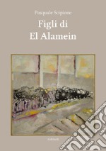 Figli di El Alamein. E-book. Formato Mobipocket