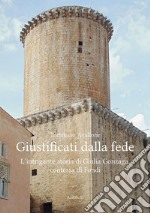 Giustificati dalla fedeL’intrigante storia di Giulia Gonzaga, contessa di Fondi. E-book. Formato EPUB ebook