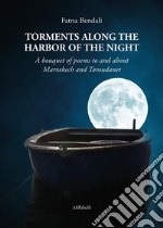 Torments along the harbor of the nightA bouquet of poems to and about Marrakech and Taroudanet. E-book. Formato EPUB ebook