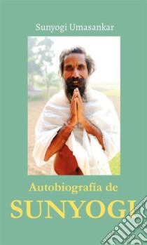 Autobiografía de Sunyogi. E-book. Formato EPUB ebook di Sunyogi Umasankar