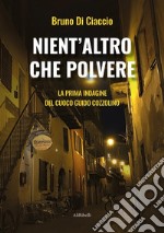 Nient&apos;altro che polvereLa prima indagine del cuoco Guido Cozzolino. E-book. Formato EPUB