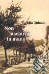 Non lasciarmi la mano. E-book. Formato EPUB ebook