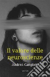 Il valore delle neuroscienze. E-book. Formato EPUB ebook di Andrea Cangiotti