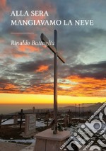 Alla sera mangiavamo la neve. E-book. Formato EPUB ebook