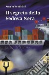 Il segreto della Vedova Nera. E-book. Formato EPUB ebook di Angelo Bandiziol