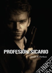 Profesión: Sicario. E-book. Formato EPUB ebook di Jason R. Forbus