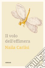 Il volo dell'effimera. E-book. Formato EPUB ebook