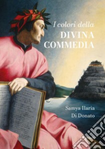 I colori della Divina Commedia. E-book. Formato EPUB ebook di Samya Ilaria Di Donato