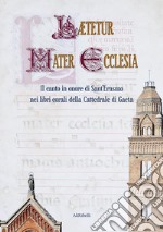 Lætetur Mater EcclesiaIl canto in onore di Sant'Erasmo nei libri corali della Cattedrale di Gaeta. E-book. Formato EPUB ebook