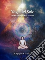 Yoga del SoleManuale di pratica e teoria. E-book. Formato EPUB ebook