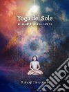 Yoga del SoleManuale di pratica e teoria. E-book. Formato EPUB ebook