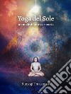 Yoga del SoleManuale di pratica e teoria. E-book. Formato EPUB ebook di Sunyogi Umasankar