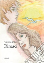 Rinasci. E-book. Formato EPUB ebook