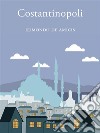 Costantinopoli. E-book. Formato EPUB ebook di Edmondo De Amicis