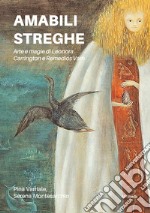 Amabili streghe. Arte e magie di Leonora Carrington e Remedios Varo. E-book. Formato EPUB ebook