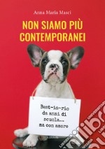 Non siamo più contemporanei. Best-ia-rio da anni di scuola... ma con amore. E-book. Formato EPUB ebook