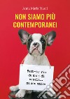 Non siamo più contemporanei. Best-ia-rio da anni di scuola... ma con amore. E-book. Formato EPUB ebook