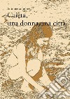 Caieta, una donna, una città. E-book. Formato EPUB ebook