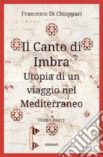 Il Canto di ImbraUtopia di un viaggio nel Mediterraneo. E-book. Formato EPUB ebook