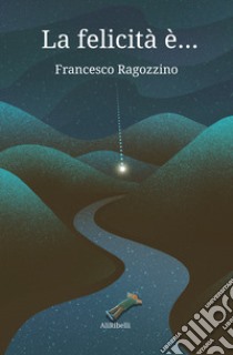 La felicità è.... E-book. Formato EPUB ebook di Francesco Ragozzino