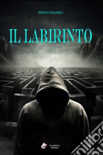 Il labirinto. E-book. Formato EPUB ebook di Ottavio Nicastro