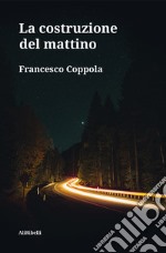 La costruzione del mattino. E-book. Formato EPUB ebook