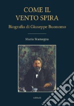 Come il vento spiraBiografia di Giuseppe Buonomo. E-book. Formato EPUB ebook