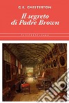 Il segreto di Padre Brown. E-book. Formato PDF ebook