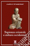 Sapienza orientale e cultura occidentale. E-book. Formato PDF ebook di Ananda K. Coomaraswamy