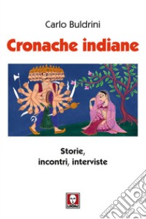 Cronache indiane: Storie, incontri, interviste. E-book. Formato EPUB ebook di Carlo Buldrini