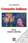 Cronache indiane: Storie, incontri, interviste. E-book. Formato EPUB ebook