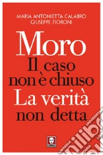 Moro, il caso non è chiuso: La verità non detta. E-book. Formato PDF