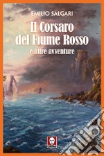 Il Corsaro del Fiume Rosso e altre avventure. E-book. Formato EPUB ebook