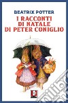 I racconti di Natale di Peter Coniglio. E-book. Formato EPUB ebook di Beatrix Potter