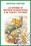 Le storie di Nutkin Scoiattolo e di Timmy Tiptoes. E-book. Formato EPUB ebook