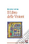 Il Libro delle Visioni. E-book. Formato EPUB ebook di Elisabetta di Schönau