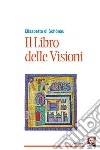 Il Libro delle Visioni. E-book. Formato PDF ebook di Elisabetta di Schönau