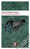 Il confine del paradiso. E-book. Formato PDF ebook di Esmé Weijun Wang