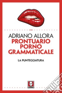 Prontuario pornogrammaticale: La punteggiatura. E-book. Formato EPUB ebook di Adriano Allora