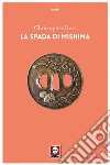 La spada di Mishima. E-book. Formato PDF ebook