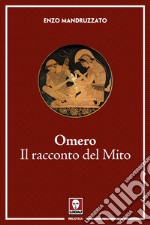 Omero. Il racconto del Mito. E-book. Formato PDF ebook