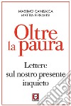 Oltre la paura: Lettere sul nostro presente inquieto. E-book. Formato PDF ebook di Massimo Camisasca