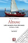 Altrove: Dalla leucemia al giro del mondo in barca a vela. E-book. Formato PDF ebook