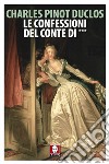 Le confessioni del Conte di ***. E-book. Formato EPUB ebook di Charles Pinot Duclos