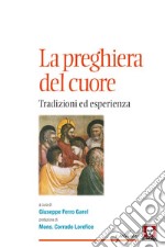 La preghiera del cuore: Tradizioni ed esperienza. E-book. Formato EPUB ebook