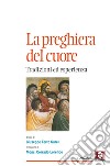 La preghiera del cuore: Tradizioni ed esperienza. E-book. Formato EPUB ebook