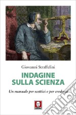 Indagine sulla scienza: Un manuale per scettici e per credenti. E-book. Formato EPUB
